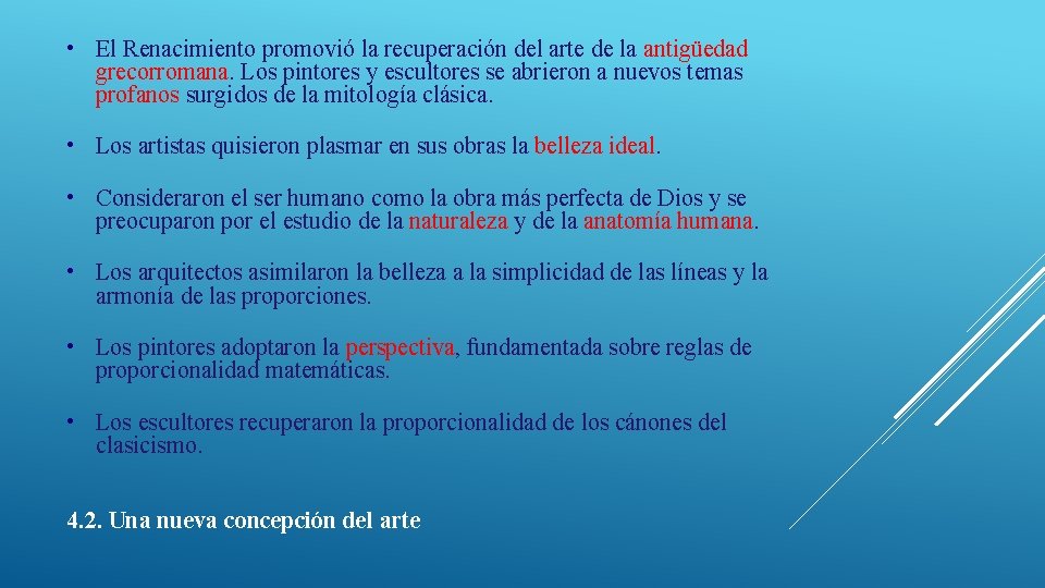  • El Renacimiento promovió la recuperación del arte de la antigüedad grecorromana. Los