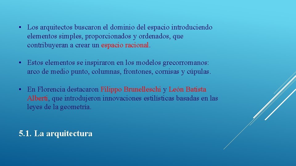  • Los arquitectos buscaron el dominio del espacio introduciendo elementos simples, proporcionados y