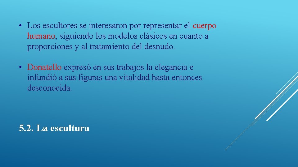  • Los escultores se interesaron por representar el cuerpo humano, siguiendo los modelos