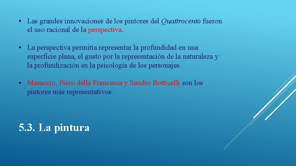  • Las grandes innovaciones de los pintores del Quattrocento fueron el uso racional