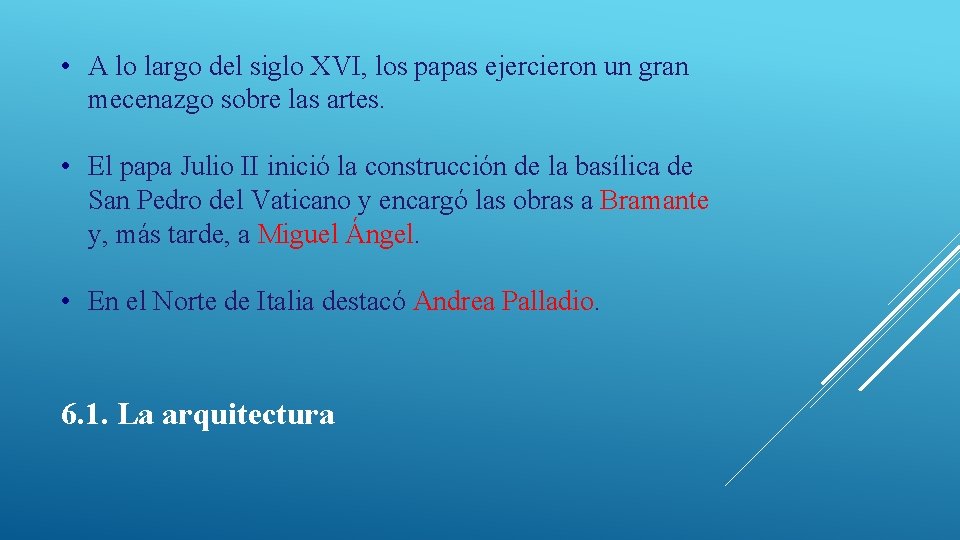  • A lo largo del siglo XVI, los papas ejercieron un gran mecenazgo