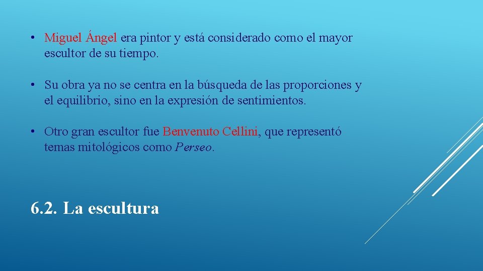  • Miguel Ángel era pintor y está considerado como el mayor escultor de
