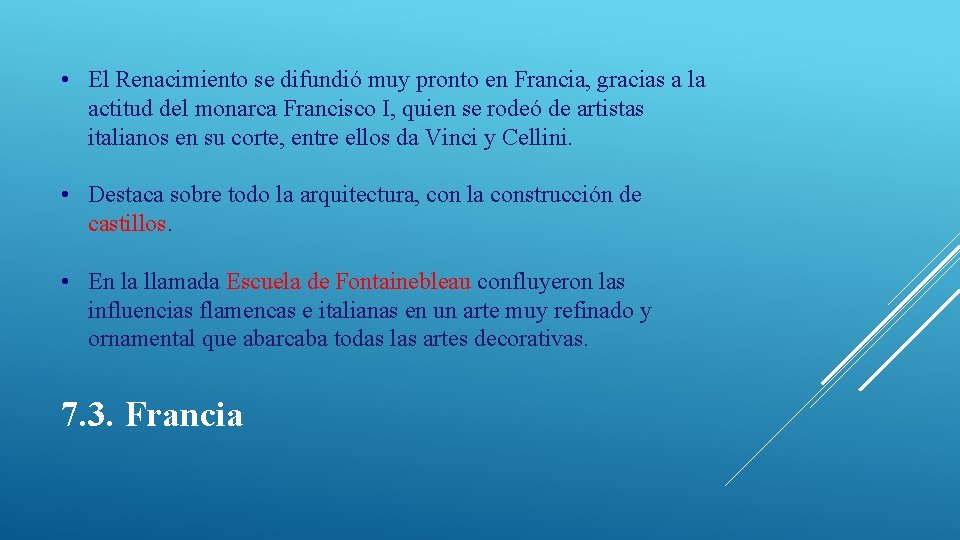  • El Renacimiento se difundió muy pronto en Francia, gracias a la actitud