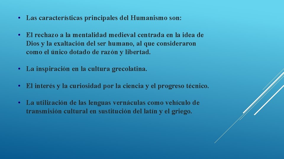  • Las características principales del Humanismo son: • El rechazo a la mentalidad