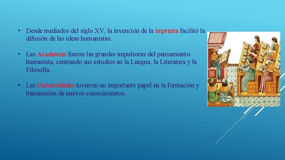  • Desde mediados del siglo XV, la invención de la imprenta facilitó la