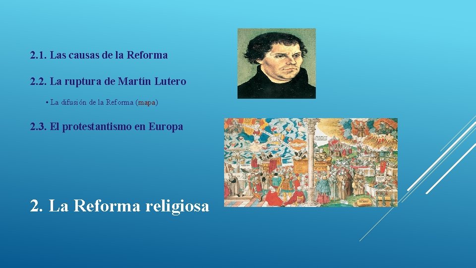 2. 1. Las causas de la Reforma 2. 2. La ruptura de Martín Lutero
