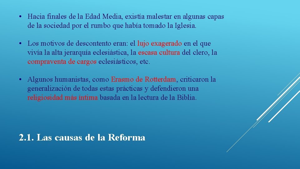  • Hacia finales de la Edad Media, existía malestar en algunas capas de