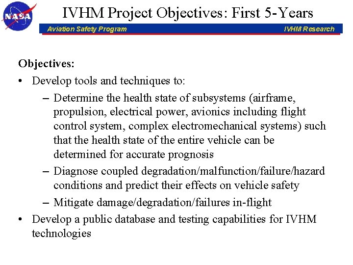 IVHM Project Objectives: First 5 -Years Aviation Safety Program IVHM Research Objectives: • Develop