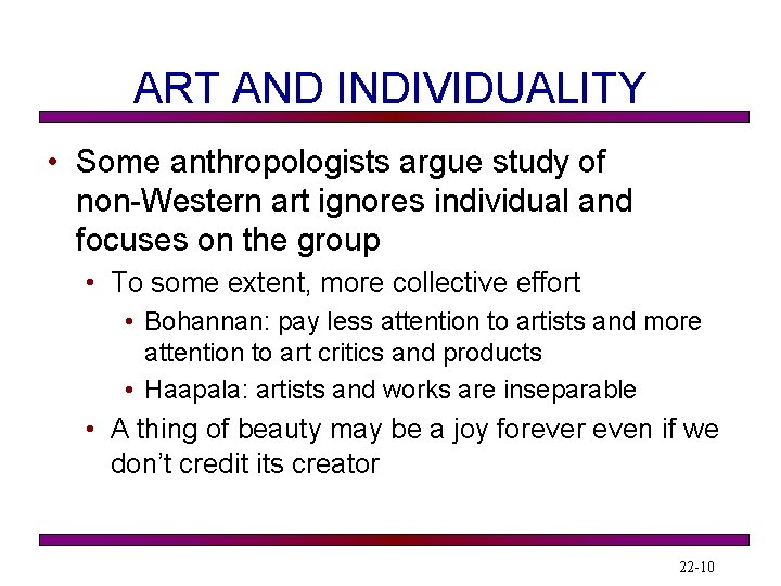 ART AND INDIVIDUALITY • Some anthropologists argue study of non-Western art ignores individual and