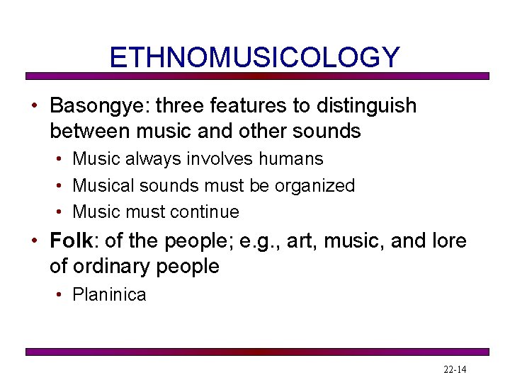 ETHNOMUSICOLOGY • Basongye: three features to distinguish between music and other sounds • Music