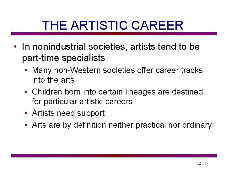 THE ARTISTIC CAREER • In nonindustrial societies, artists tend to be part-time specialists •