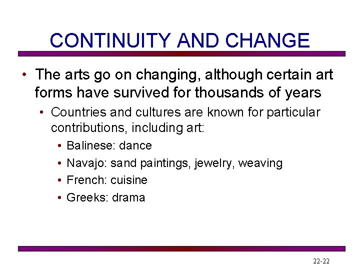 CONTINUITY AND CHANGE • The arts go on changing, although certain art forms have