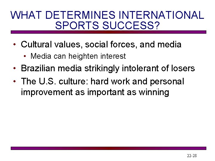 WHAT DETERMINES INTERNATIONAL SPORTS SUCCESS? • Cultural values, social forces, and media • Media