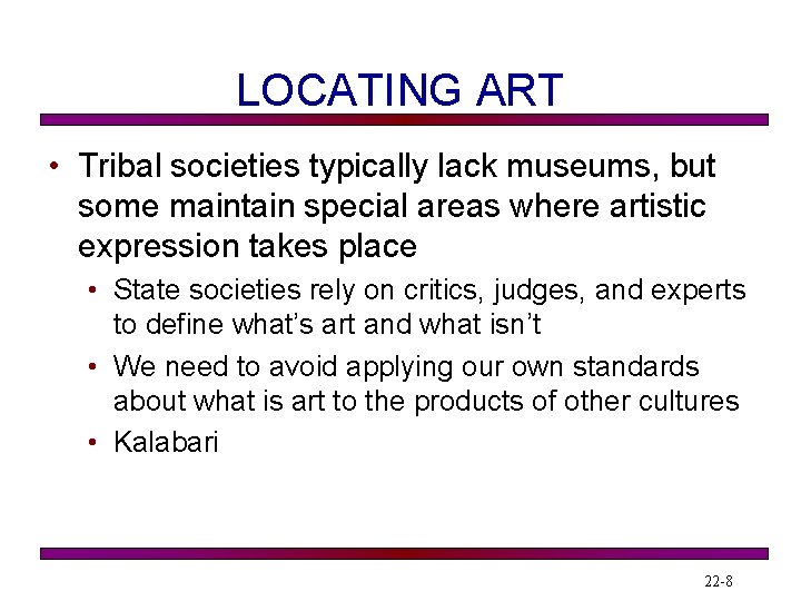 LOCATING ART • Tribal societies typically lack museums, but some maintain special areas where