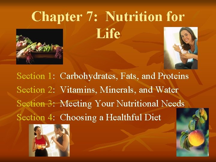 Chapter 7: Nutrition for Life Section 1: Section 2: Section 3: Section 4: Carbohydrates, Chapter 7: Nutrition for Life Section 1: Section 2: Section 3: Section 4: Carbohydrates,