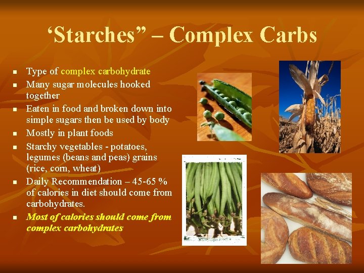 ‘Starches” – Complex Carbs n n n n Type of complex carbohydrate Many sugar ‘Starches” – Complex Carbs n n n n Type of complex carbohydrate Many sugar