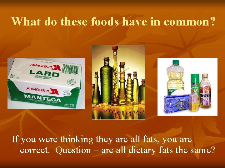 What do these foods have in common? If you were thinking they are all What do these foods have in common? If you were thinking they are all