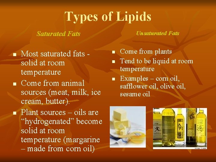 Types of Lipids Saturated Fats n n n Most saturated fats solid at room Types of Lipids Saturated Fats n n n Most saturated fats solid at room