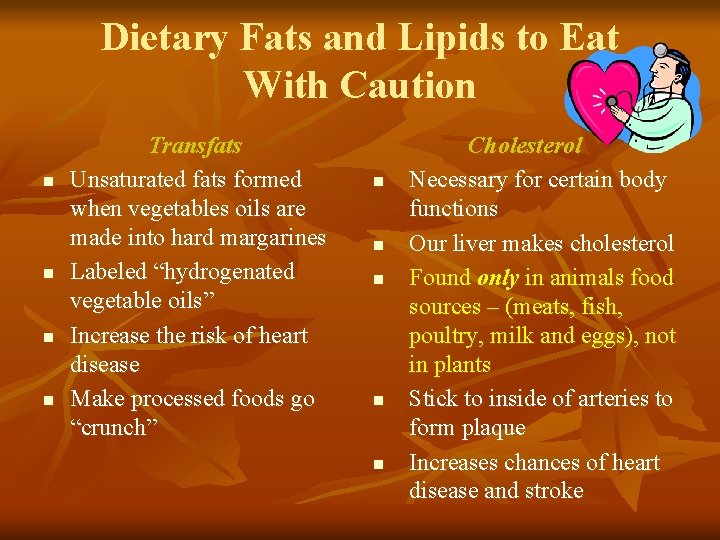 Dietary Fats and Lipids to Eat With Caution n n Transfats Unsaturated fats formed Dietary Fats and Lipids to Eat With Caution n n Transfats Unsaturated fats formed