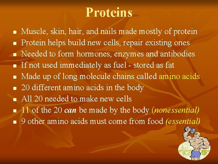 Proteins n n n n n Muscle, skin, hair, and nails made mostly of Proteins n n n n n Muscle, skin, hair, and nails made mostly of