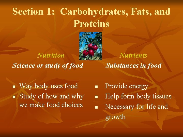 Section 1: Carbohydrates, Fats, and Proteins Nutrition Science or study of food n n Section 1: Carbohydrates, Fats, and Proteins Nutrition Science or study of food n n