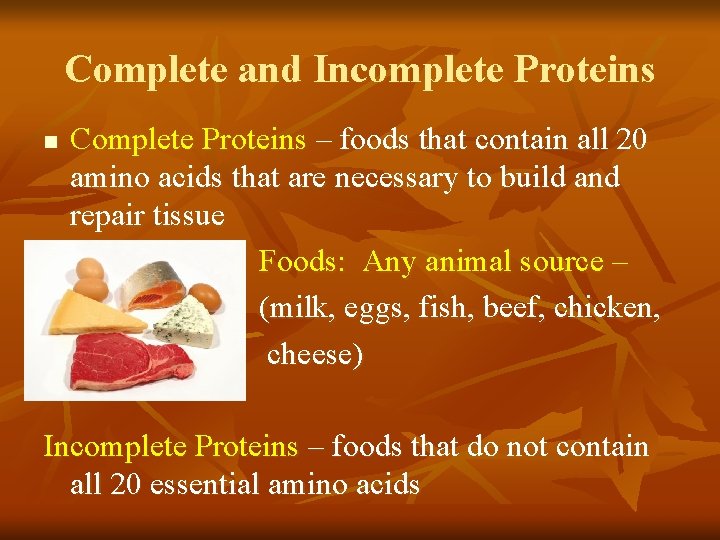 Complete and Incomplete Proteins n Complete Proteins – foods that contain all 20 amino Complete and Incomplete Proteins n Complete Proteins – foods that contain all 20 amino