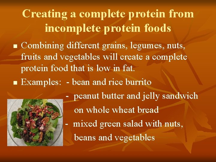 Creating a complete protein from incomplete protein foods n n Combining different grains, legumes, Creating a complete protein from incomplete protein foods n n Combining different grains, legumes,