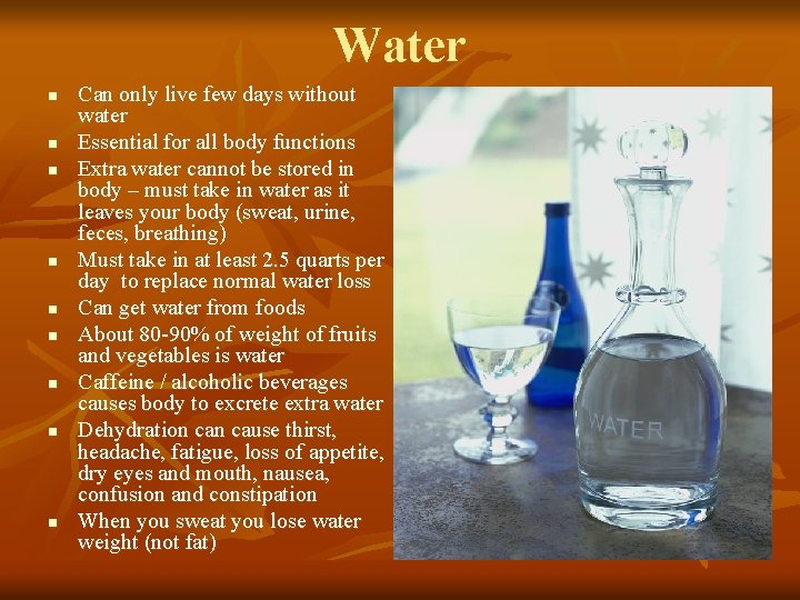 Water n n n n n Can only live few days without water Essential Water n n n n n Can only live few days without water Essential