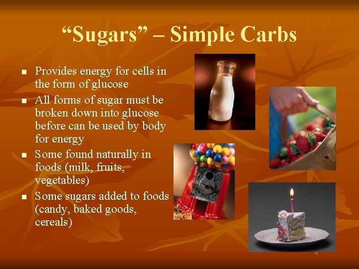 “Sugars” – Simple Carbs n n Provides energy for cells in the form of “Sugars” – Simple Carbs n n Provides energy for cells in the form of
