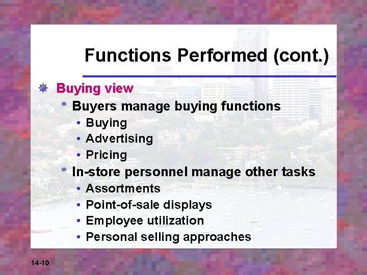 Functions Performed (cont. ) ¯ Buying view * Buyers manage buying functions • Buying