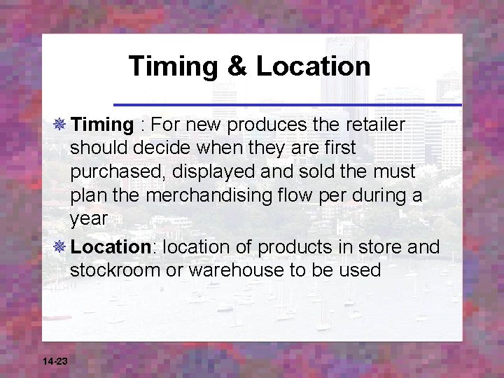 Timing & Location ¯ Timing : For new produces the retailer should decide when