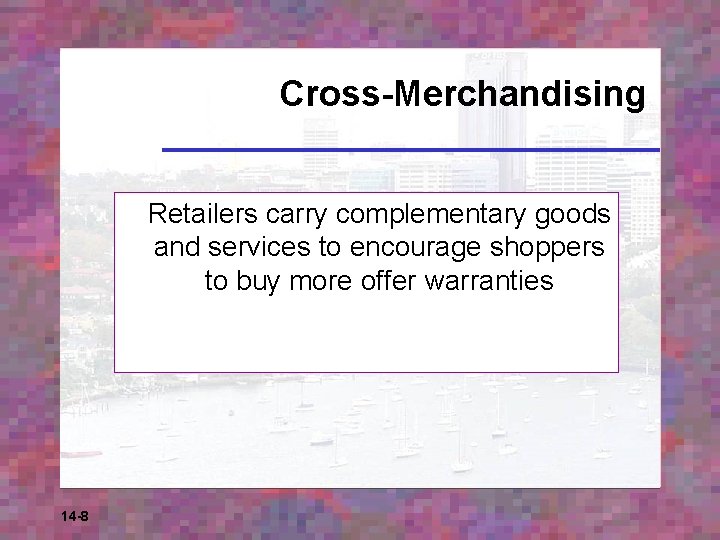 Cross-Merchandising Retailers carry complementary goods and services to encourage shoppers to buy more offer
