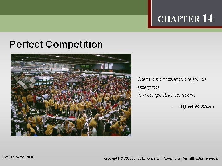 Perfect Competition 14 CHAPTER 14 Perfect Competition There’s no resting place for an enterprise