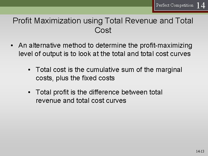 Perfect Competition 14 Profit Maximization using Total Revenue and Total Cost • An alternative