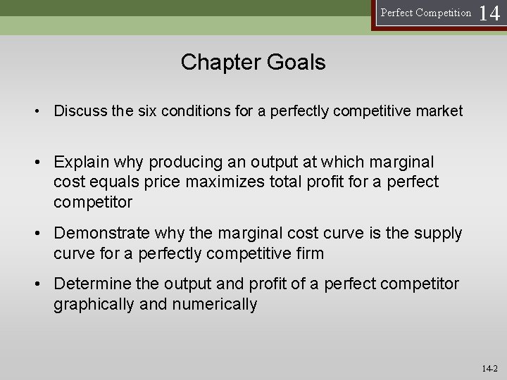 Perfect Competition 14 Chapter Goals • Discuss the six conditions for a perfectly competitive
