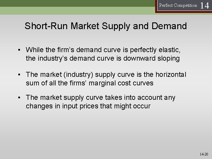 Perfect Competition 14 Short-Run Market Supply and Demand • While the firm’s demand curve