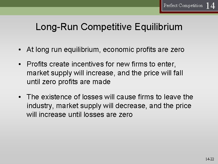 Perfect Competition 14 Long-Run Competitive Equilibrium • At long run equilibrium, economic profits are