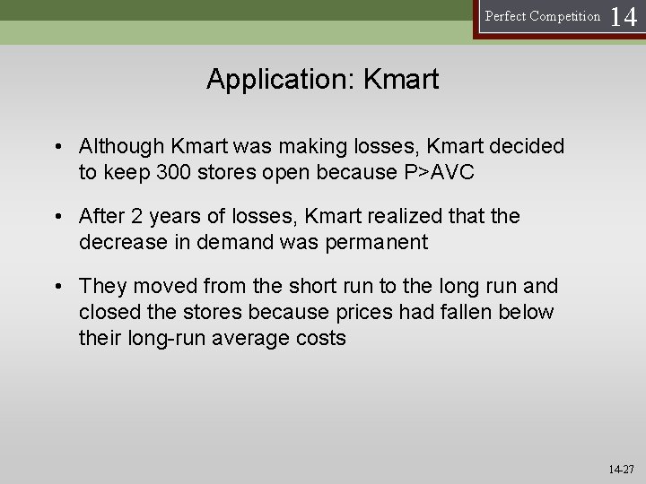 Perfect Competition 14 Application: Kmart • Although Kmart was making losses, Kmart decided to