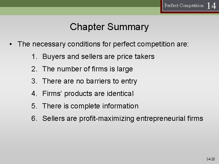 Perfect Competition 14 Chapter Summary • The necessary conditions for perfect competition are: 1.