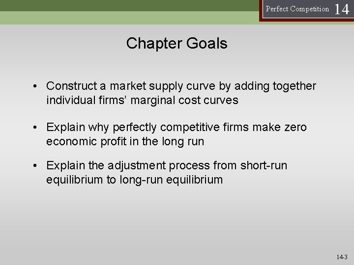 Perfect Competition 14 Chapter Goals • Construct a market supply curve by adding together