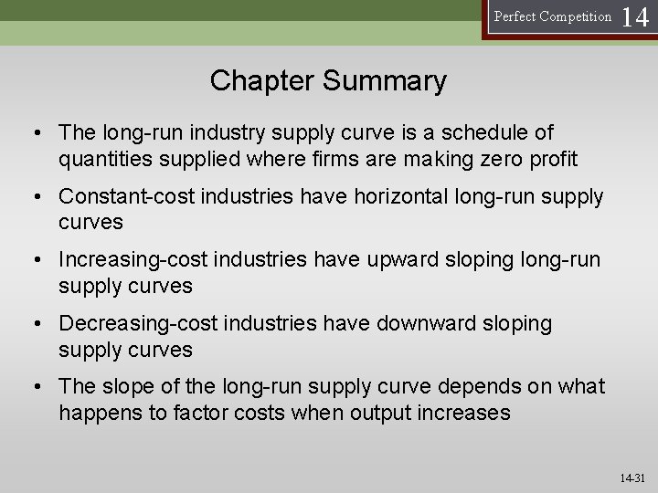Perfect Competition 14 Chapter Summary • The long-run industry supply curve is a schedule