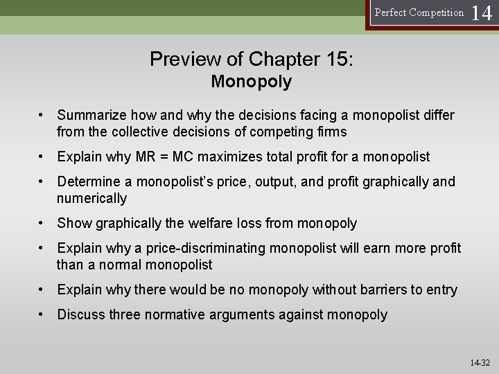 Perfect Competition 14 Preview of Chapter 15: Monopoly • Summarize how and why the