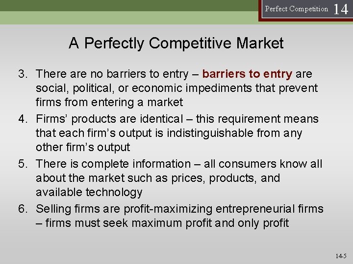 Perfect Competition 14 A Perfectly Competitive Market 3. There are no barriers to entry