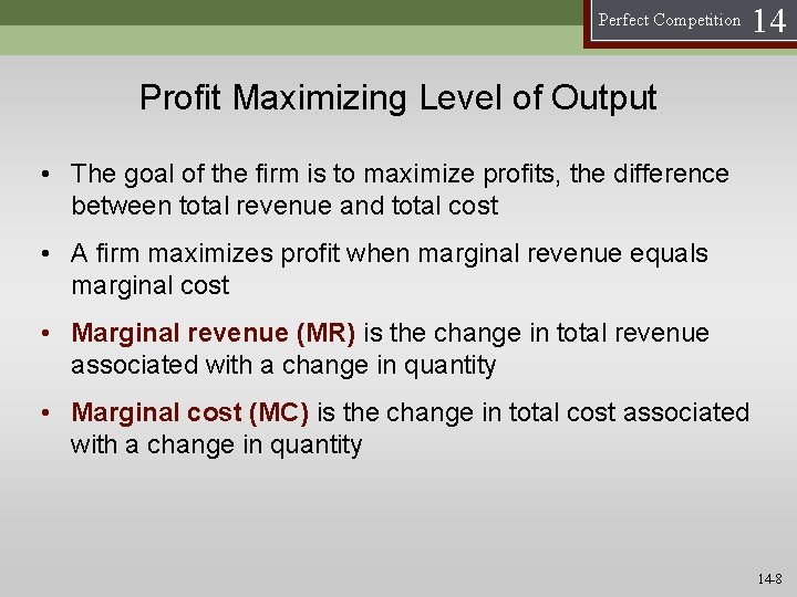 Perfect Competition 14 Profit Maximizing Level of Output • The goal of the firm