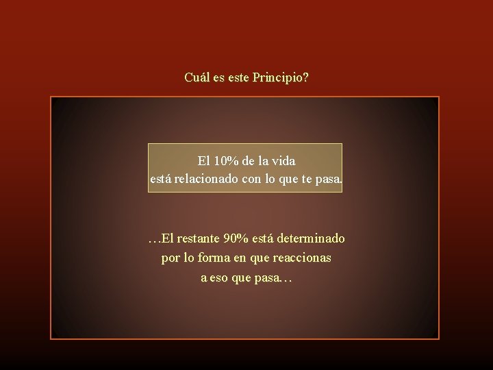 Cuál es este Principio? El 10% de la vida está relacionado con lo que