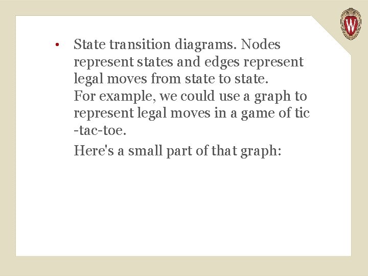  • State transition diagrams. Nodes represent states and edges represent legal moves from