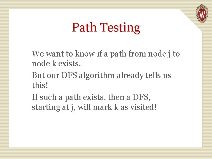 Path Testing We want to know if a path from node j to node