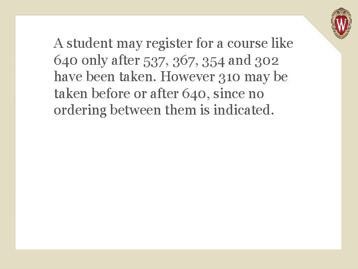 A student may register for a course like 640 only after 537, 367, 354