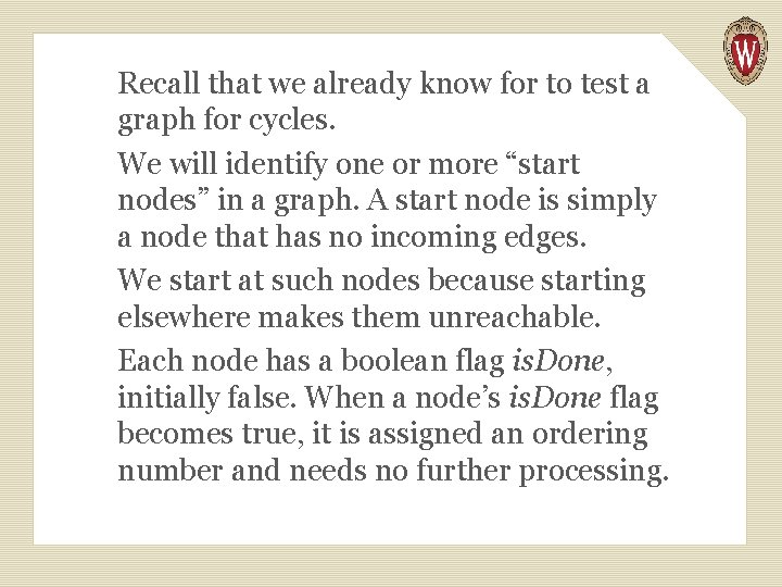 Recall that we already know for to test a graph for cycles. We will