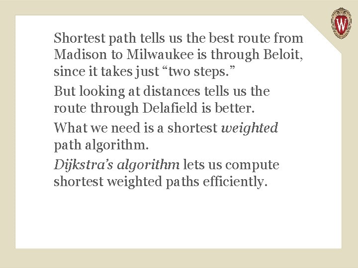 Shortest path tells us the best route from Madison to Milwaukee is through Beloit,